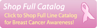 See Full Catalog for Breast Cancer Awareness Month!