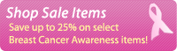 See Sale Items for Breast Cancer Awareness Month (Save up to 25%!)